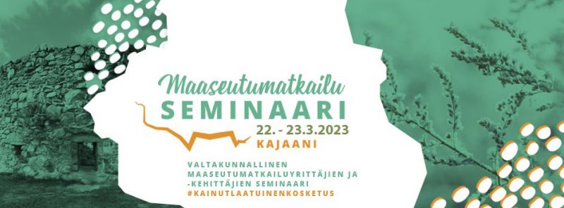 Valtakunnallinen maaseutumatkailuseminaari Kajaanissa 22.-23.3.2023